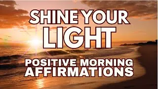 Shine Your Light ✨ POSITIVE MORNING GRATITUDE AFFIRMATIONS ✨