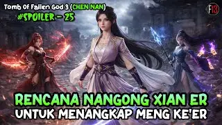MENANGKAP MENG KE'ER -  SPOILER 25 TOMB OF FALLEN GOD (CHEN NAN) 3