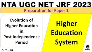 Higher Education System - Higher Education in Post Independence Period  UGC NTA NET - Dr Triptii