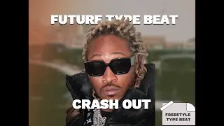 (FREE ) FUTURE TYPE BEAT-CRASH OUT