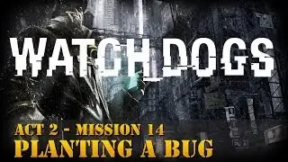 Watch Dogs Walkthrough - Act 2 - Mission 14: Planting a Bug [Realistic]