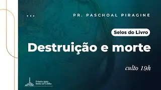 Sexta trombeta: Destrui&ccedil;&atilde;o e Morte | Pr. Paschoal Piragine Jr.