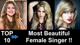 Top 10 Most Beautiful Singer in the World - Hottest Female Singers