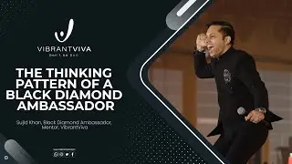 The Thinking Pattern of a Black Diamond Ambassador| Sujid Khan| Black Diamond Ambassador|VibrantViva