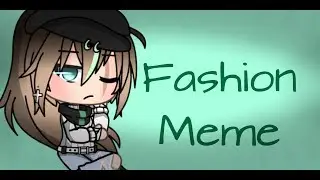 Fashion Meme |Gacha Life|