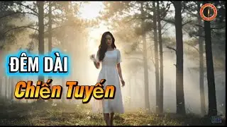 ĐÊM DÀI CHIẾN TUYẾN - ST: Lam Phương/ Thể Hiện: Quốc Hùng
