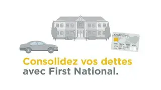 Consolidez vos dettes avec First National