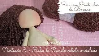 ❤️Semana Penteados para Bonecas 