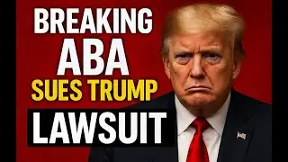 ABA Sues Trump for Attacking America's Lawyers