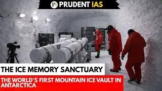 World&rsquo;s First Mountain Ice Vault in Antarctica | Earth&rsquo;s Frozen Time Capsule | Current Affairs