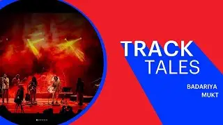 Badariya by Mukt | Track Tales | Songdew #independentmusic