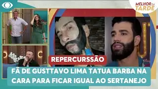 Fã de Gusttavo Lima tatua barba na cara para ficar igual ao sertanejo | Melhor da Tarde