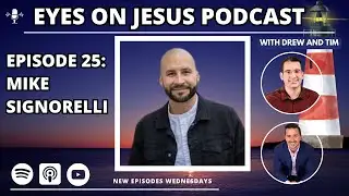 Episode 25: Mike Signorelli on Revival and Discipleship