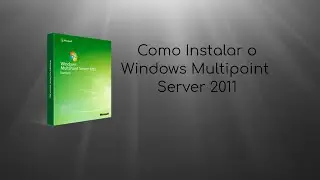 Como Instalar o Windows Multipoint Server 2011