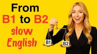 From B1 to B2 in 60 Days | Advanced Speaking System | Slow English Podcast