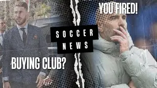 Football Chaos: Ramos buying club, Chelsea Crisis, City Moves & Barcelona Bombshell