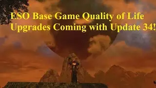 ESO  Basegame Quality of Life Changes Coming with Upgrade 34!