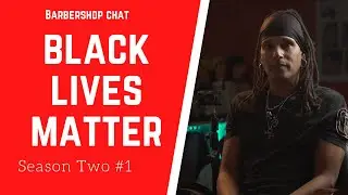 Barbershop Chat - Season 2 Episode 1 - Black Lives Matter
