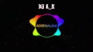 ADRINALINA REMIXX!!!🔊 DJ A_K