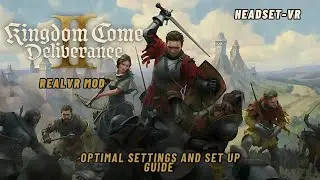 Kingdom Come Deliverance 2 / Руководство по оптимальным настройкам и настройке REAL VR / RX7900XTX
