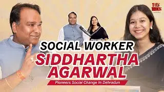 In Conversation with Social Worker Siddhartha Umesh Agrawal | Founder Umesh Aggarwal Foundation