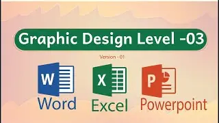 Graphic Design &ndash; Level 03 (Word, Excel & PowerPoint) | Aiyan Khan Arif