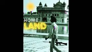 Homeland feat. Parth S (MUSIC 2025)