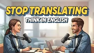 Stop Translating in Your Head — Learn how to Think in English ☀️| English Shadowing Podcast Daily