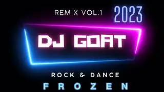 Frozen Remix DJ GOAT