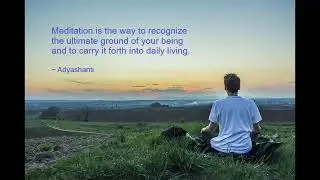 Adyashanti: true meditation for transformation - spiritual awakening and conscious living