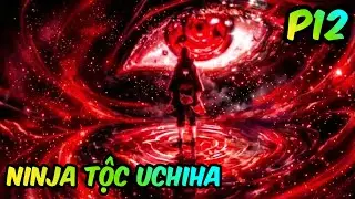 P12 | Xuy&ecirc;n Kh&ocirc;ng Đa Vũ Trụ: Ph&aacute;t Triển Thế Lực Ở Naruto