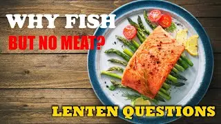 Why Do Catholics Give Up Meat but Not Fish for Lent?