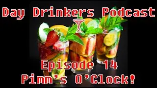 Pimm's O'Clock! - Day Drinkers Podcast: Episode 14