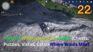 How to: Wildmane Ranch Guide (Chests, Puzzles, Vistas, Cats!) Where Winds Meet