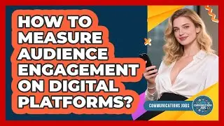 How To Measure Audience Engagement On Digital Platforms?