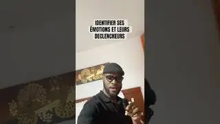 IDENTIFIER SES EMOTIONS ET LEURS DECLENCHEURS
