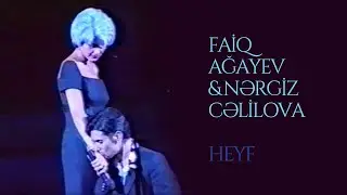 Faiq Ağayev & Nərgiz Cəlilova - Heyif (Xatirələr)