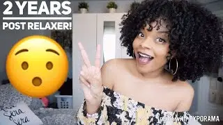 MAMA WE MADE IT! | 2 YEARS POST RELAXER! (24 Months Post Relaxer/ 8 months natural)