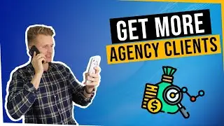 How to get MORE Clients for your Agency (SEO, SMM & More!)