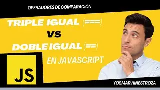 Doble igual VS Triple igual  Operadores de comparación en JavaScript explicados Ejemplos By Yosmar H