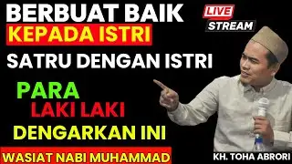 WASIAT NABI !! PARA SUAMI DENGARKAN INI !! KH TOHA ABRORI