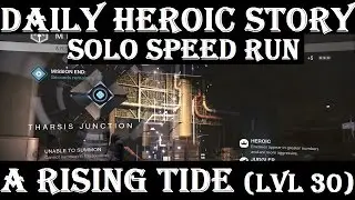 Destiny Daily Heroic Story Level 30 A Rising Tide  Solo Speed Run 3:49