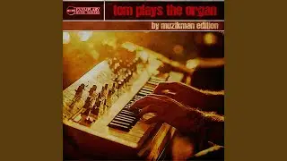 Tom Plays The Organ (Muzikman Edition Classic Mix)
