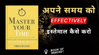 Master Your Time, Master Your Life by Thibaut Meurisse | Full Book Summary