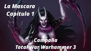 La Mascara Capitulo 1 Campa&ntilde;a Total War Warhammer 3