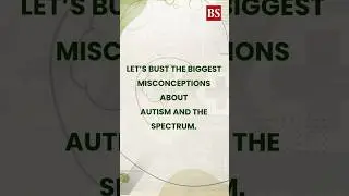 Autism myths busted: Vaccines, parenting & the truth about the spectrum
