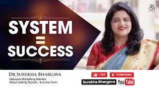 System Brings Success in MLM | Dr. Surekha Bhargava