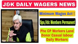 Minimum Wages Act Pass in Parliament| Spo,Vdc members Permanent| J&K all daily wagers permanent news