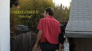 Chris Cohen // Edit Out (Official Audio)