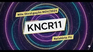 KNCR11 - DIVIDENDO CAI para R$ 1,20/cota e DY fica em 1,18% (Out/25)